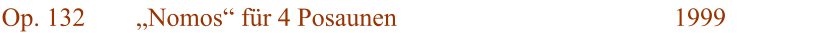 Op. 132 Nomos fr 4 Posaunen 1999