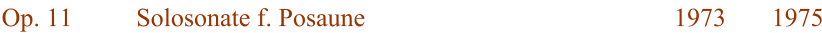 Op. 11 Solosonate f. Posaune 1973 1975